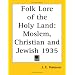 Folk Lore of the Holy Land: Moslem, Christian and Jewish 1935