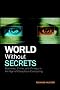 World Without Secrets: Business, Crime and Privacy in the Age of Ubiquitous Computing World Without Secrets: Business, Crime and Privacy in the Age of Ubiquitous Computing