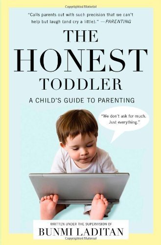 The Honest Toddler: A Child's Guide to Parenting by Laditan, Bunmi (2014) Paperback