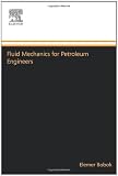Fluid Mechanics for Petroleum Engineers