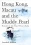 Hong, Kong, Macau and the Muddy Pearl