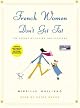 French Women Don't Get Fat: The Secret of Eating For Pleasure