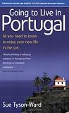  : Going to Live in Portugal: All You Need to Know to Enjoy Your New Life in the Sun