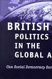 British Politics in the Global Age: Can Social Democracy Survive?