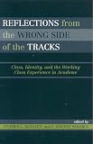 Reflections From the Wrong Side of the Tracks: Class, Identity, and the Working Class Experience in Academe
