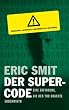 Der Supercode. Eine Erfindung, die den Tod brachte