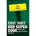 Der Supercode. Eine Erfindung, die den Tod brachte