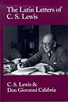 The Latin Letters of C.S. Lewis: To Don Giovanni Calabria of Verona and to Members of His Congregation, 1947 to 1961