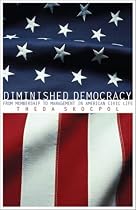 Diminished Democracy: From Membership to Management in American Civic Life