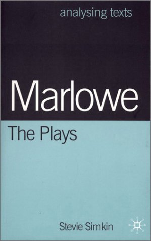 Marlowe: The Plays (Analysing Texts)
