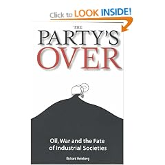 The Party's Over: Oil, War and the Fate of Industrial Societies