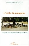 L'ecole du manguier: Un pari, une reussite au Burkina Faso (French Edition)