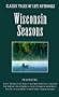 Wisconsin Seasons (Classic Tales of Life Outdoors)