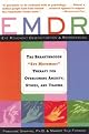 EMDR: The Breakthrough "Eye Movement" Therapy for Overcoming Anxiety, Stress, and Trauma