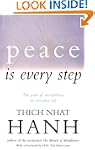 Peace Is Every Step: The Path of Mind...