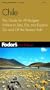Fodor's Chile, 1st Edition: The Guide for All Budgets Where to Stay, Eat, and Explore On and Off the Beaten Path (Fodor's Gold Guides)