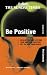 Books : Be Positive: A Guide for Managers (Creating Success)