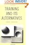 Training and Its Alternatives