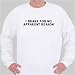 I Brake for No Apparent Reason Sweatshirt