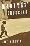 Martyrs Crossing : A Novel