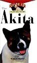 The Akita: An Owner's Guide to a Happy Healthy Pet (Your Happy Healthy Pet)