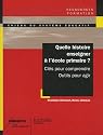 Quelle histoire enseigner à l'école primaire ? : Clés pour comprendre, outils pour agir