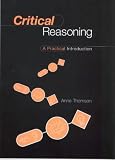 Critical Reasoning: A Practical Introduction Anne Thomson