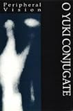 O Yuki Conjugate - Peripheral Vision