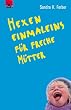 Hexen-Einmaleins f�r freche M�tter