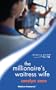 THE MILLIONAIRE'S WAITRESS WIFE (MODERN ROMANCE S.)