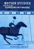 Review Bloomsbury Publishing PLC  / Motion Studies: Time, Space and Eadweard Muybridge