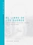 El Libro De Los Suenos: The Dreams Book (Technology for the Soul) (Spanish Edition)
