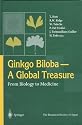 Ginkgo Biloba - A Global Treasure: From Biology to Medicine