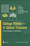 Ginkgo Biloba A Global Treasure: From Biology to Medicine Ginkgo Biloba A Global Treasure: From Biology to Medicine