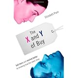 The X and Y of Buy: Sell More and Market Better by Knowing How the Sexes Shop (NelsonFree)by Elizabeth Pace