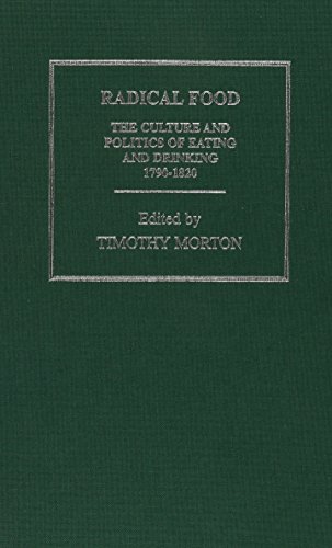 Radical Food: The Culture and Politics of Eating and Drinking 1790-1820 (Subcultures and Subversions: 1750-1850) (3 Volume Set)