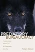 Predatory Bureaucracy: The Extermination of Wolves And the Transformation of the West