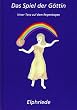 Das Spiel der G�ttin: Unser Tanz auf dem Regenbogen