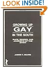 Growing Up Gay in the South: Race, Gender, and Journeys of the Spirit (Haworth Gay & Lesbian Studies)