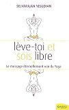 L�ve-toi et sois un homme libre : Pens�es et conversations au sujet du yoga