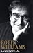Robin Williams: A Biography Robin Williams: A Biography
