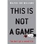 This is Not a Game: You Don't Get a Second Life