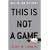 This is Not a Game: You Don't Get a Second Life