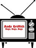 Dogs, Dogs, Dogs - Andy Griffith
