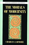 The Morals of Modernity (Modern European Philosophy)