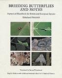Breeding Butterflies and Moths: A Practical Handbook for British and European Species (Practical Handbook British & E)