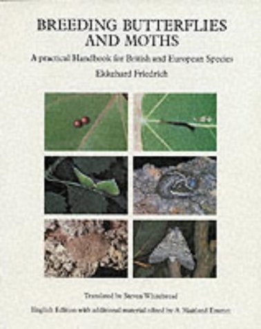 Breeding Butterflies and Moths: A Practical Handbook for British and European Species (Practical Handbook British & E)