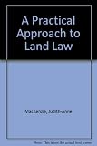 A practical approach to land law