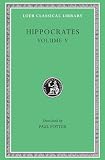 Hippocrates: Affections. Diseases 1. Diseases 2 (Loeb Classical Library No. 472)