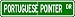 Portuguese Pointer STREET SIGN ~ High Quality Aluminum ~ Dog Lover